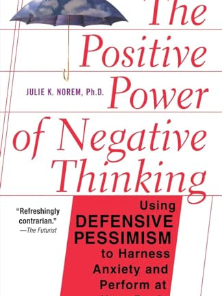 Cover of The Positive Power Of Negative Thinking