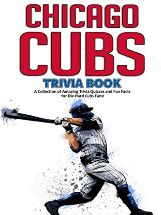 Cover of The Ultimate Chicago Cubs Trivia Book: A Collection of Amazing Trivia Quizzes and Fun Facts for Die-Hard Cubs Fans!