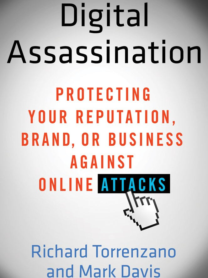 Cover of Digital Assassination: Protecting Your Reputation, Brand, or Business Against Online Attacks