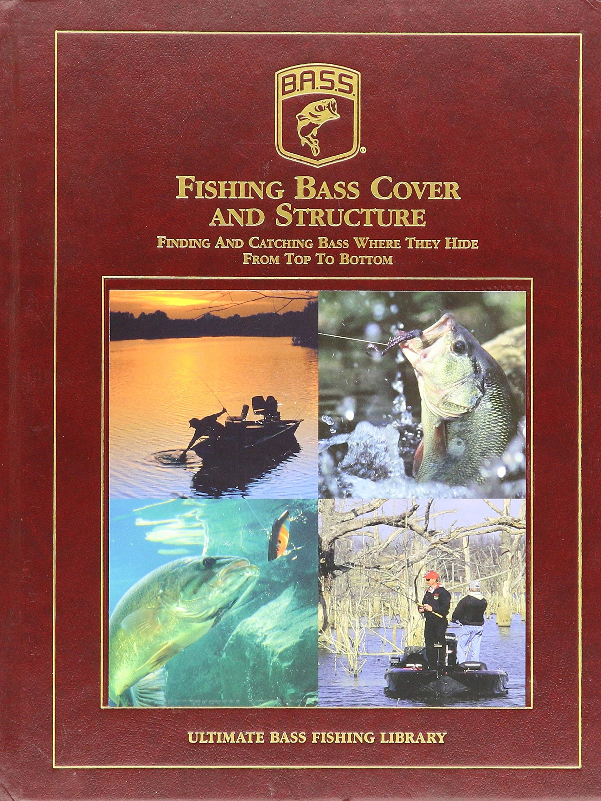 Cover of Fishing Bass Cover And Structure - Finding & Catching Bass Where They Hide, From Top To Bottom - Ultimate Bass Fishing Library (Ultimate Bass Fishing Library/ B.A.S.S.)
