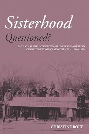 Sisterhood Questioned 1st Edition by Christine Bolt (Author)