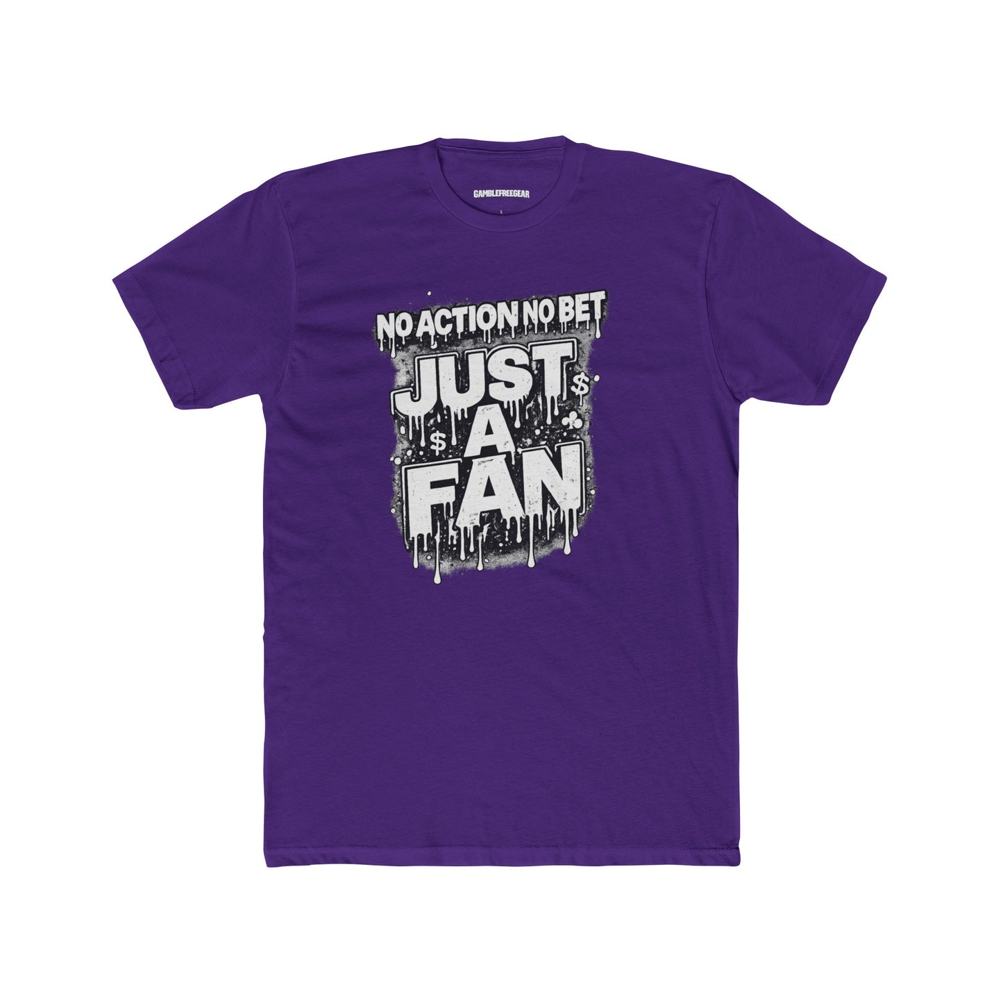 The Just a Fan – No Action No Bet design from GambleFreeGear