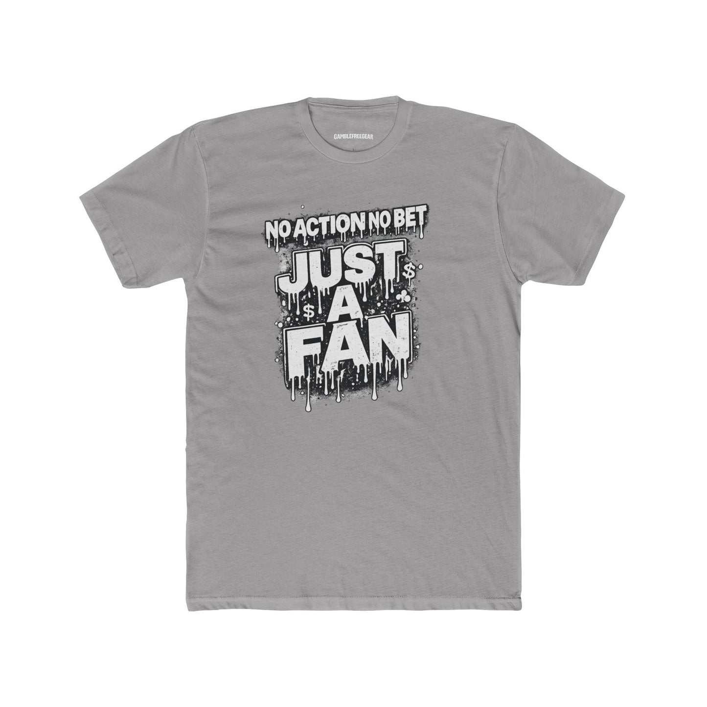 The Just a Fan – No Action No Bet design from GambleFreeGear
