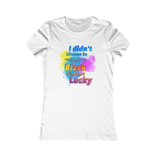 "I didn't choose to be Black, I just got Lucky" Colorful Pride Graphic