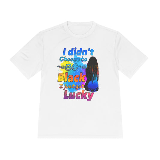 I Didn’t Choose to Be Black, I Got Lucky Shirt
