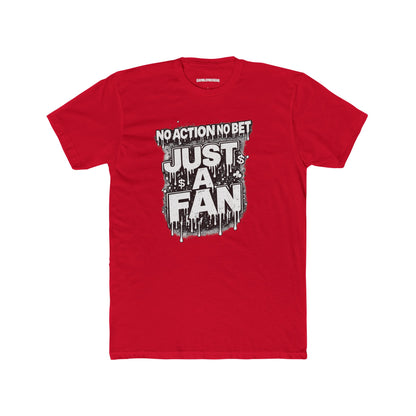 The Just a Fan – No Action No Bet design from GambleFreeGear