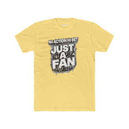 The Just a Fan – No Action No Bet design from GambleFreeGear