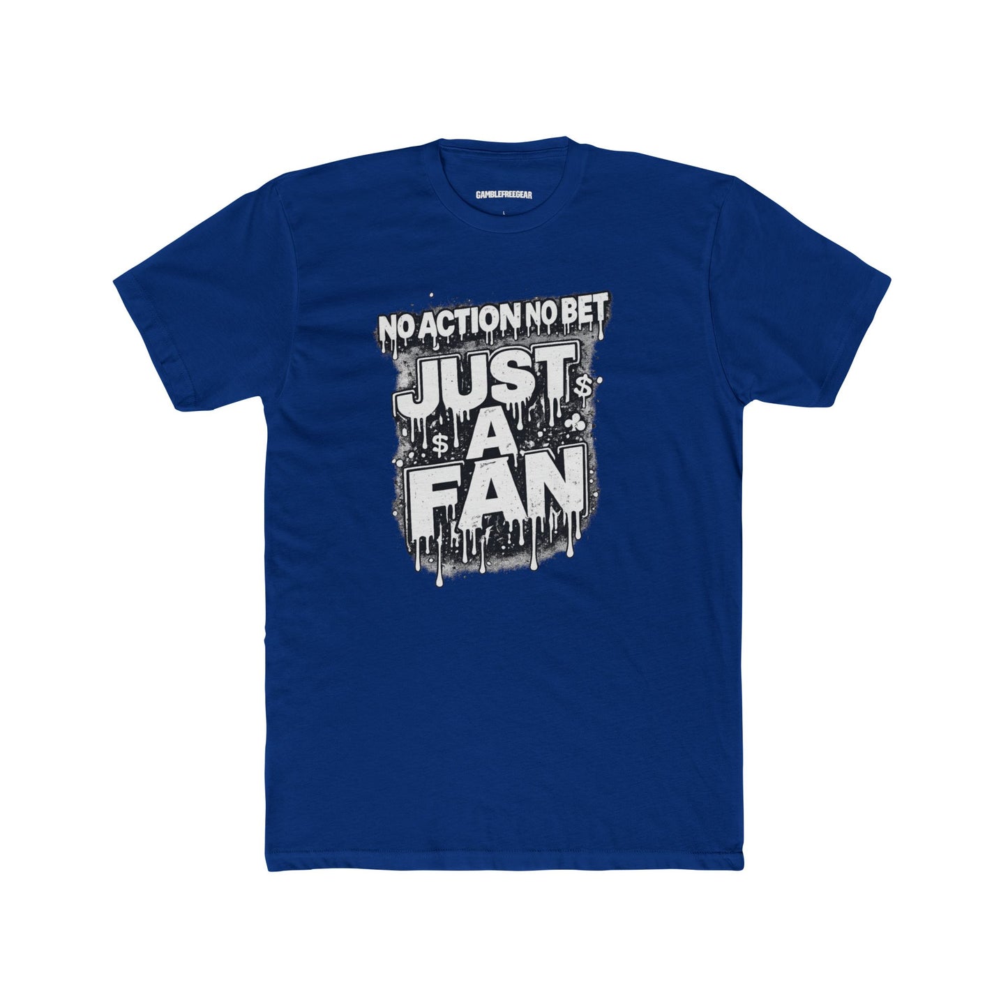 The Just a Fan – No Action No Bet design from GambleFreeGear