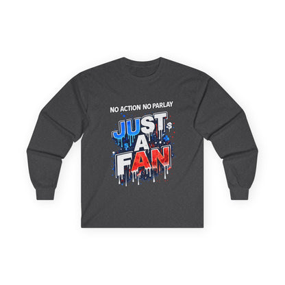 GambleFreeGear Just a Fan Long Sleeve | No Action No Parlay Shirt | Awareness Apparel