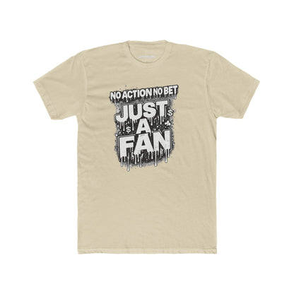 The Just a Fan – No Action No Bet design from GambleFreeGear