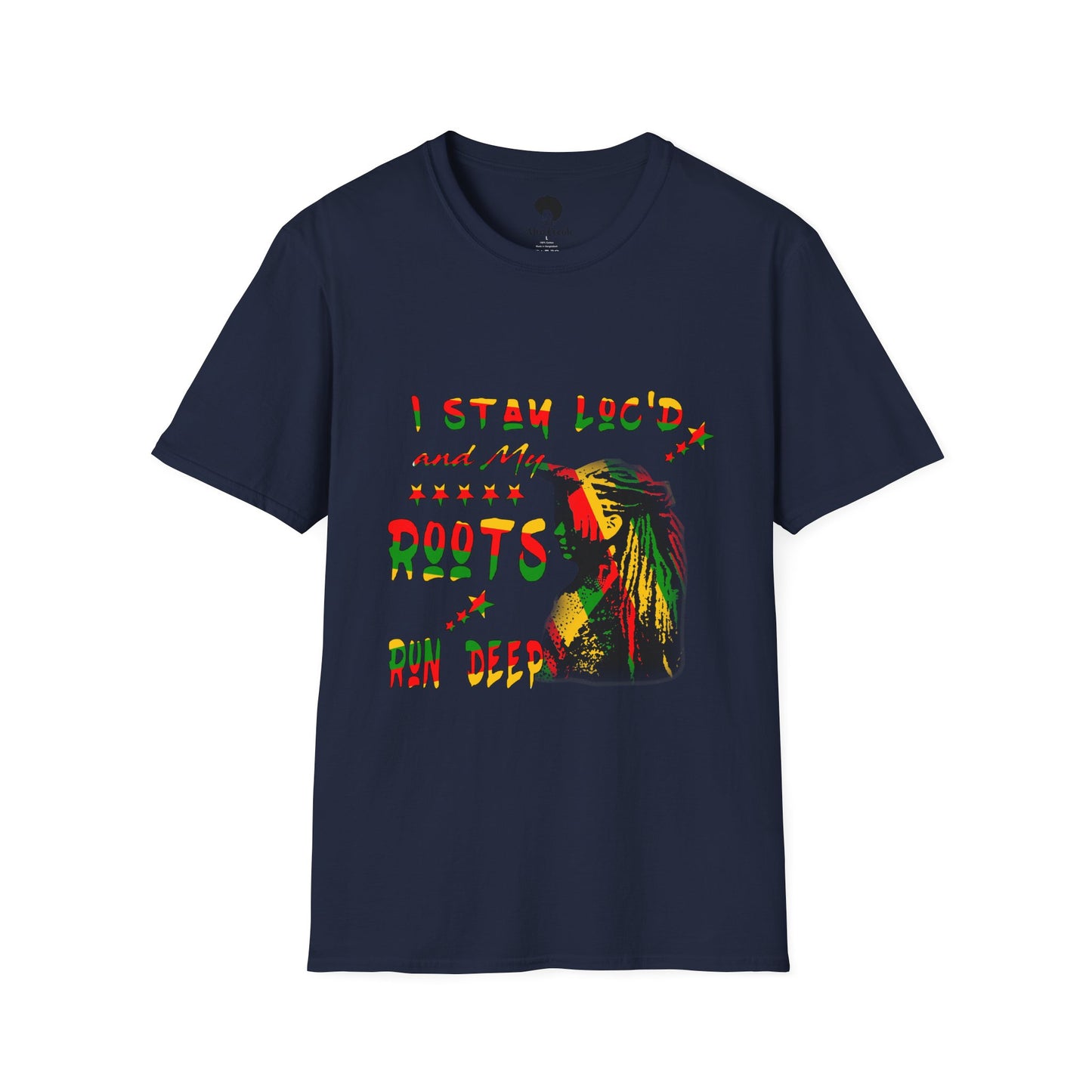 Roots Run Deep Rasta Graphic T-Shirt — "I Stay Loud and My Roots Run Deep"