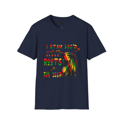 Roots Run Deep Rasta Graphic T-Shirt — "I Stay Loud and My Roots Run Deep"