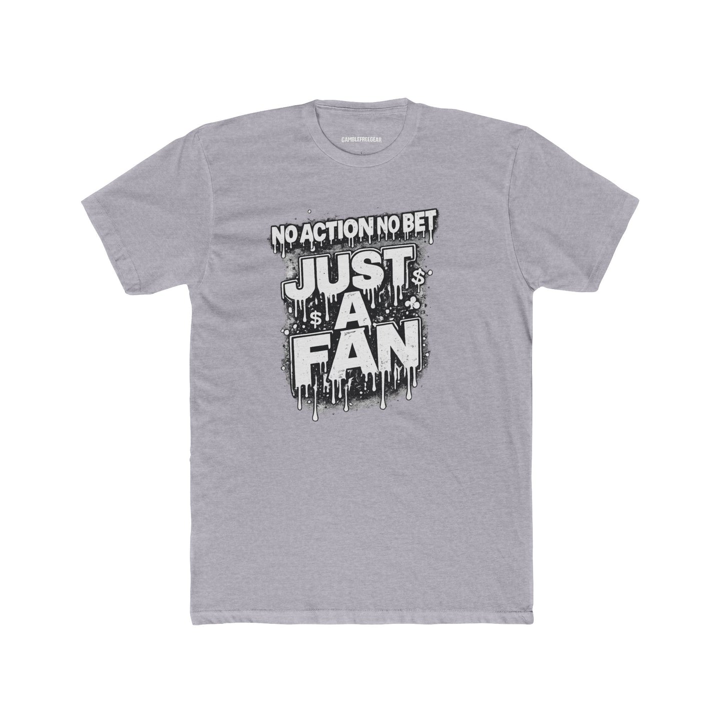 The Just a Fan – No Action No Bet design from GambleFreeGear