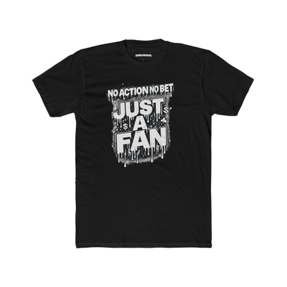 The Just a Fan – No Action No Bet design from GambleFreeGear