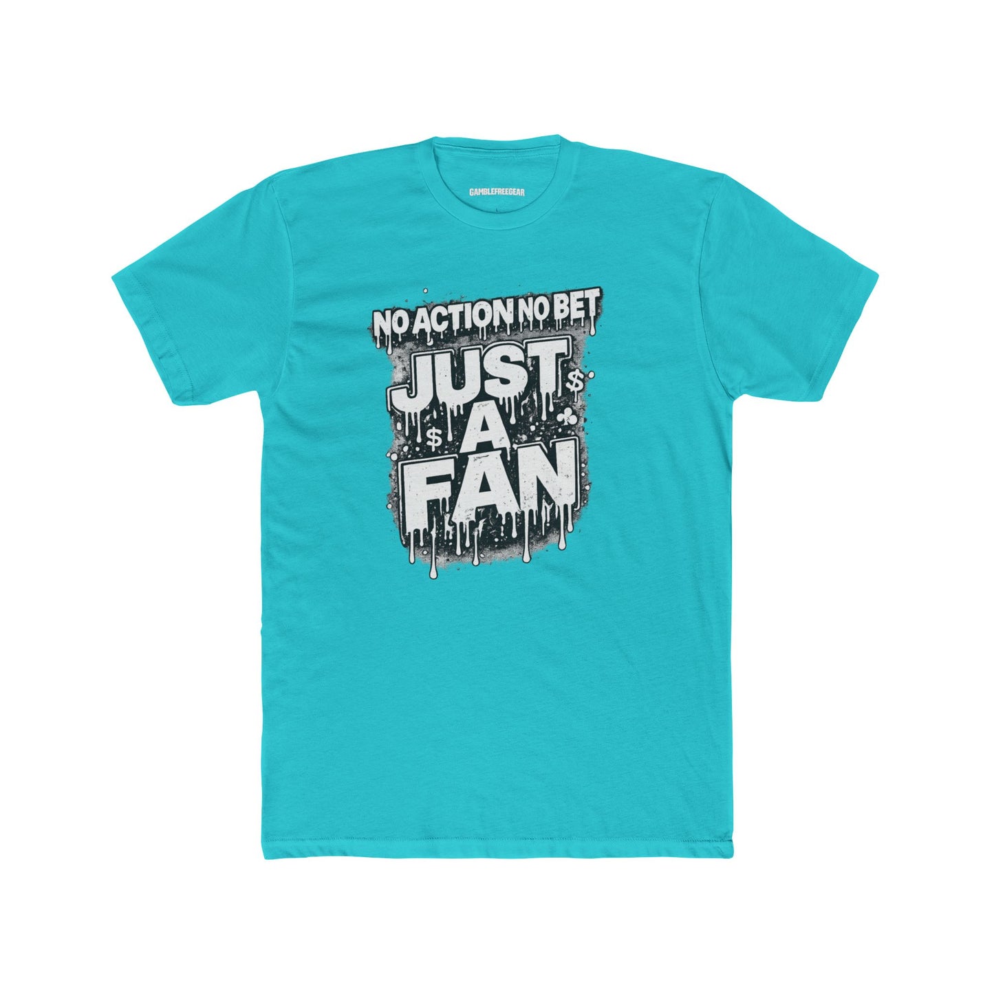 The Just a Fan – No Action No Bet design from GambleFreeGear