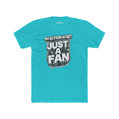 The Just a Fan – No Action No Bet design from GambleFreeGear