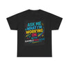 Colorful Motivational Tee - Ask Me What I'm Working On - Unisex Cotton T-Shirt,