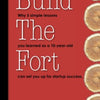 Build The Fort: Why 5 Simple Lessons You Learned as a 10 year-old Can Set You Up for Startup Success