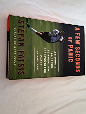 Cover of A Few Seconds of Panic: A 5-Foot-8, 170-Pound, 43-Year-Old Sportswriter Plays in the NFL