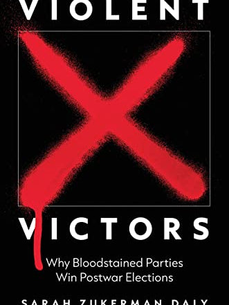Cover of Violent Victors: Why Bloodstained Parties Win Postwar Elections (Princeton Studies in International History and Politics, 194)