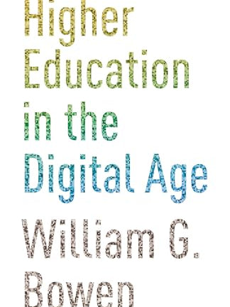 Cover of Higher Education in the Digital Age (The William G. Bowen Series, 66)