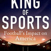 The King of Sports: Football's Impact on America
