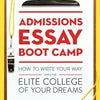 Admissions Essay Boot Camp: How to Write Your Way into the Elite College of Your Dreams