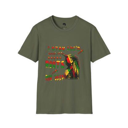 Roots Run Deep Rasta Graphic T-Shirt — "I Stay Loud and My Roots Run Deep"