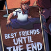 Best Friends Until the End (Scary Graphics)