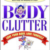 Body Clutter: Love Your Body, Love Yourself