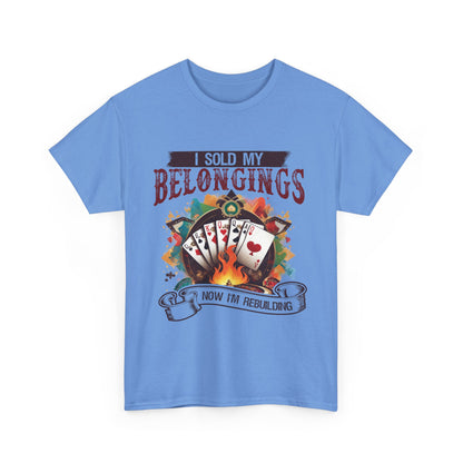 Gambling Addiction recovery Tee-I Sold My Belongings Now I’m Rebuilding T-Shirt | Gambling Addiction Recovery & Empowerment Tee by GambleFreeGear”