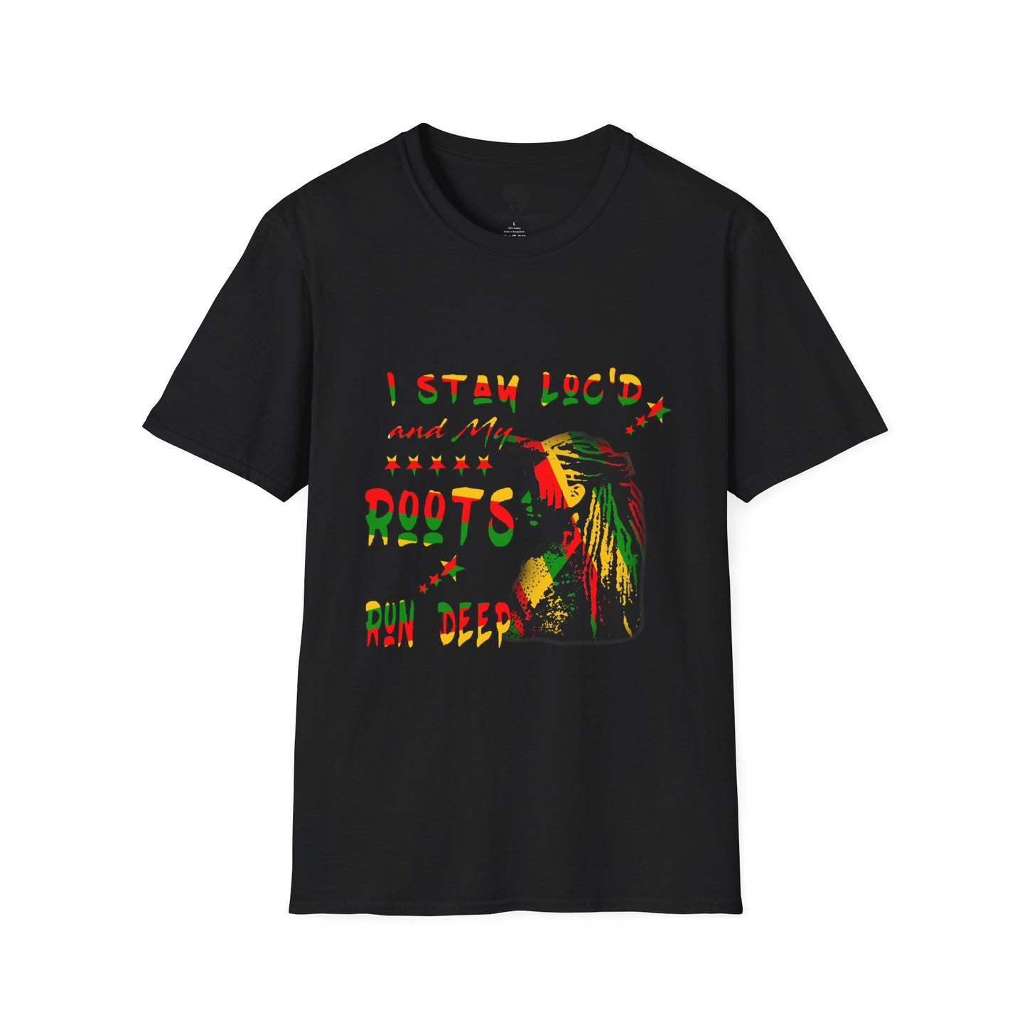 Roots Run Deep Rasta Graphic T-Shirt — "I Stay Loud and My Roots Run Deep"