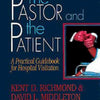 The Pastor and the Patient: A Practical Guidebook for Hospital Visitation