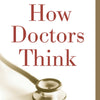 How Doctors Think