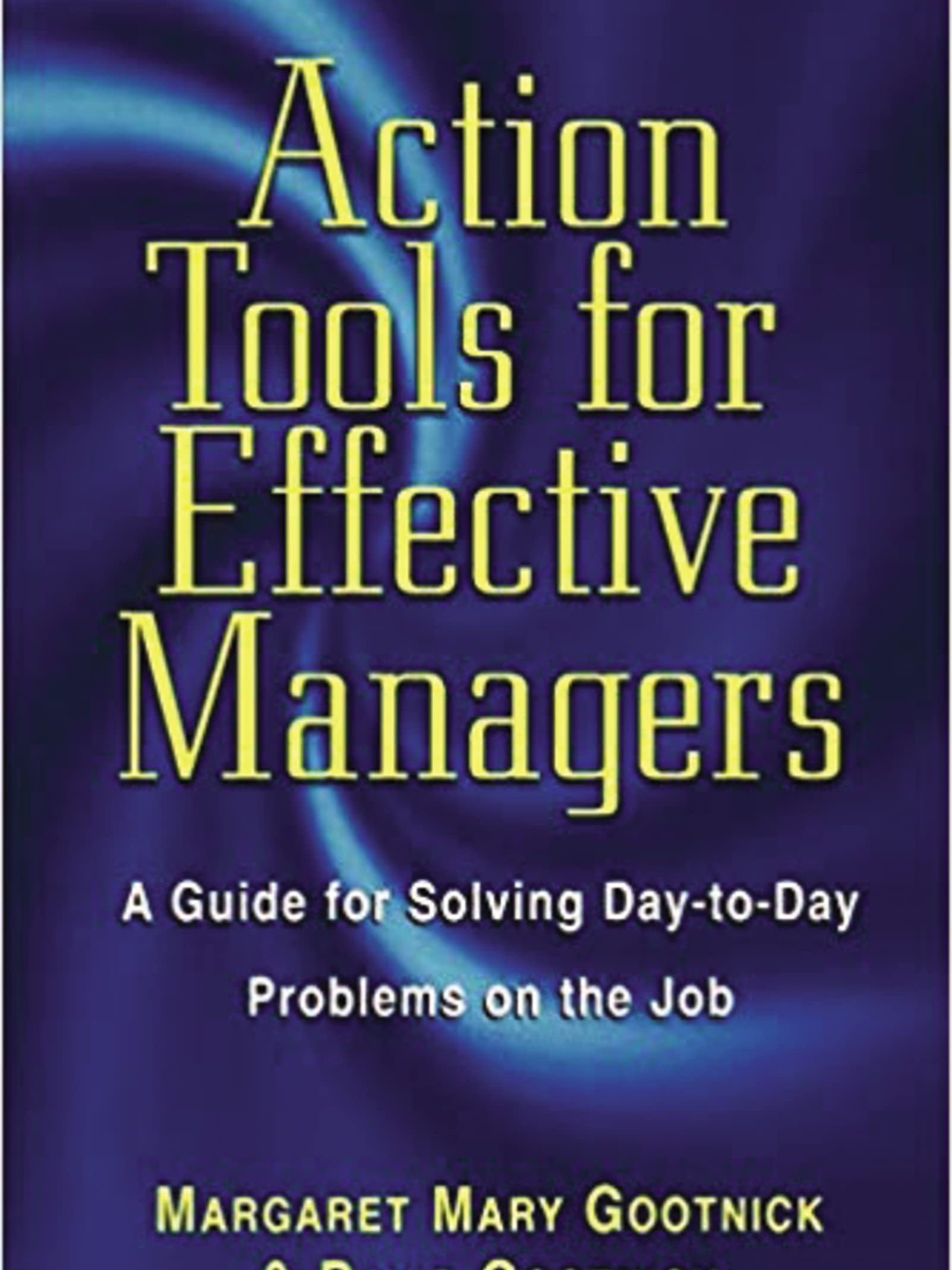 Cover of Action Tools for Effective Managers: A Guide for Solving Day-to-Day Problems on the Job