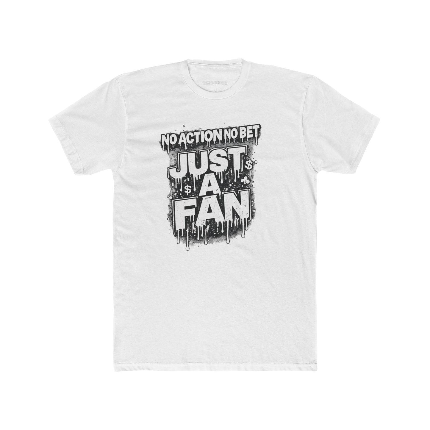 The Just a Fan – No Action No Bet design from GambleFreeGear