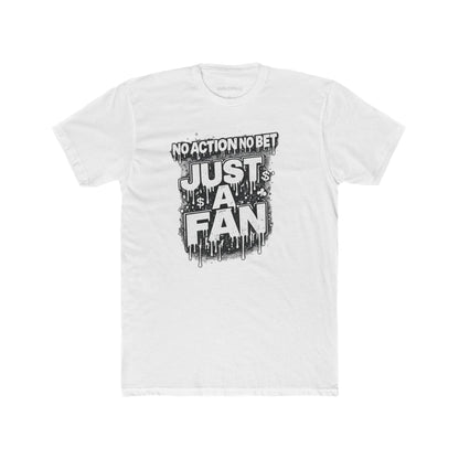 The Just a Fan – No Action No Bet design from GambleFreeGear