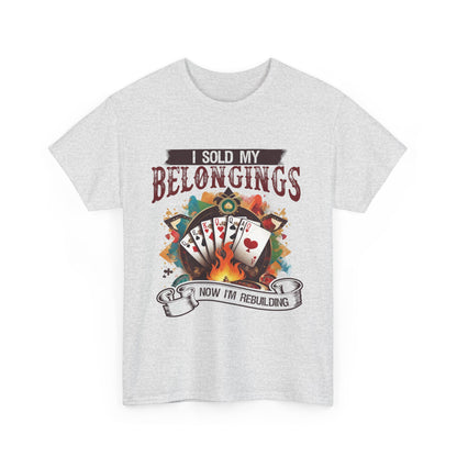 Gambling Addiction recovery Tee-I Sold My Belongings Now I’m Rebuilding T-Shirt | Gambling Addiction Recovery & Empowerment Tee by GambleFreeGear”