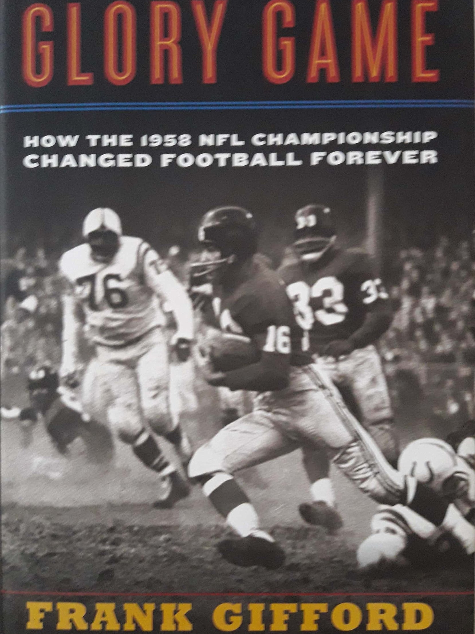 Cover of The Glory Game: How the 1958 NFL Championship Changed Football Forever