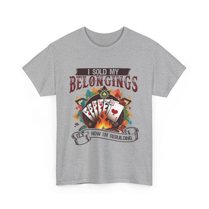 Gambling Addiction recovery Tee-I Sold My Belongings Now I’m Rebuilding T-Shirt | Gambling Addiction Recovery & Empowerment Tee by GambleFreeGear”