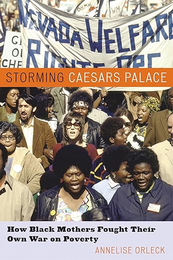 Storming Caesars Palace: How Black Mothers Fought Their Own War on Poverty Paperback – July 1, 2006 by Annelise Orleck (Author)