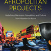 Afropolitan Projects: Redefining Blackness, Sexualities, and Culture from Houston to Accra Paperback – November 2, 2021 by Anima Adjepong (Author)