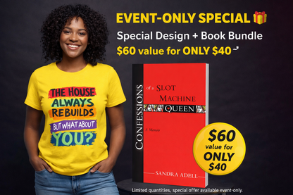 Event-Only Bundle: “The House Always Rebuilds — But What About You?” Tee + Confessions of a Slot Machine