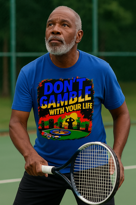 Don’t Gamble With Your Life” Tee